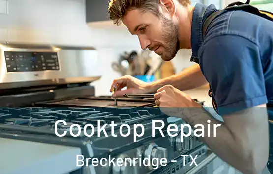  Cooktop Repair Breckenridge - TX