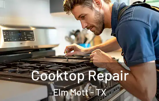  Cooktop Repair Elm Mott - TX