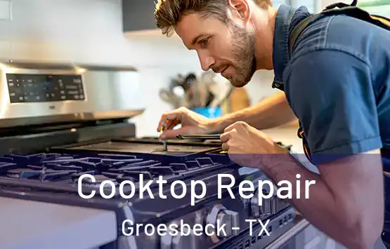  Cooktop Repair Groesbeck - TX
