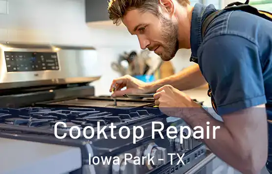  Cooktop Repair Iowa Park - TX