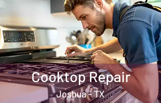  Cooktop Repair Joshua - TX