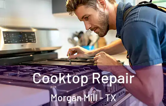  Cooktop Repair Morgan Mill - TX