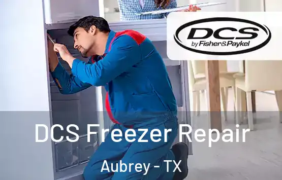  DCS Freezer Repair Aubrey - TX