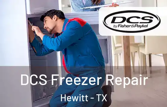  DCS Freezer Repair Hewitt - TX