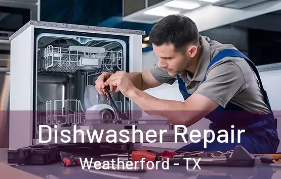  Dishwasher Repair Weatherford - TX