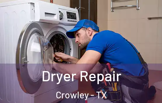  Dryer Repair Crowley - TX