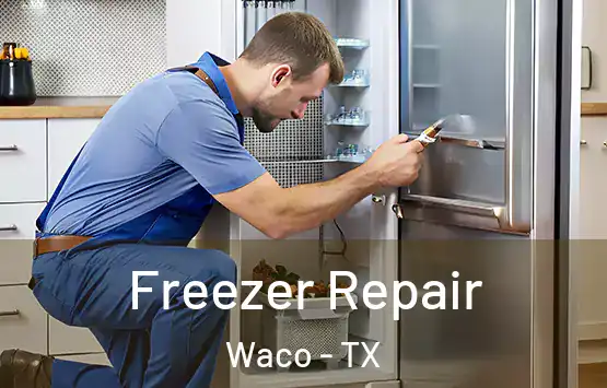  Freezer Repair Waco - TX