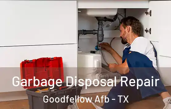  Garbage Disposal Repair Goodfellow Afb - TX
