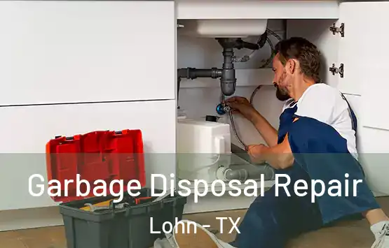  Garbage Disposal Repair Lohn - TX