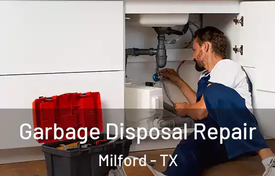  Garbage Disposal Repair Milford - TX