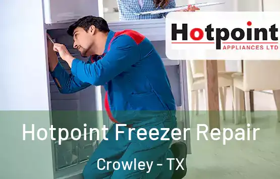  Hotpoint Freezer Repair Crowley - TX