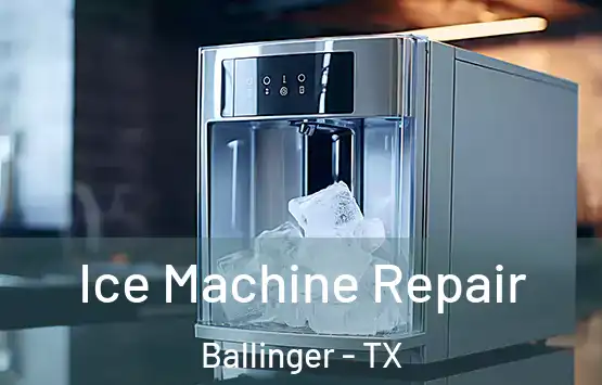  Ice Machine Repair Ballinger - TX