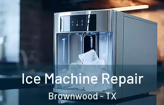  Ice Machine Repair Brownwood - TX