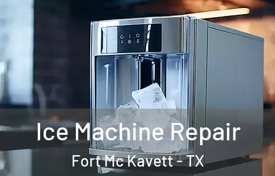  Ice Machine Repair Fort Mc Kavett - TX