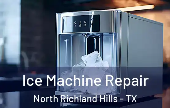  Ice Machine Repair North Richland Hills - TX