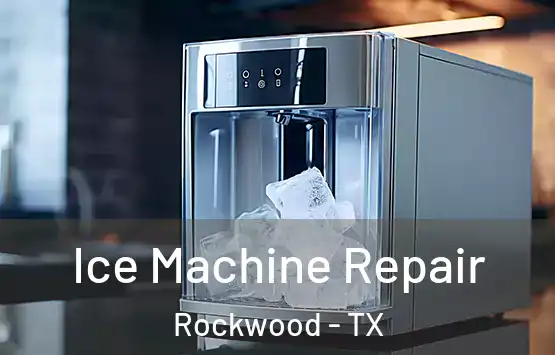  Ice Machine Repair Rockwood - TX