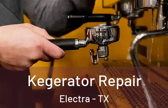  Kegerator Repair Electra - TX