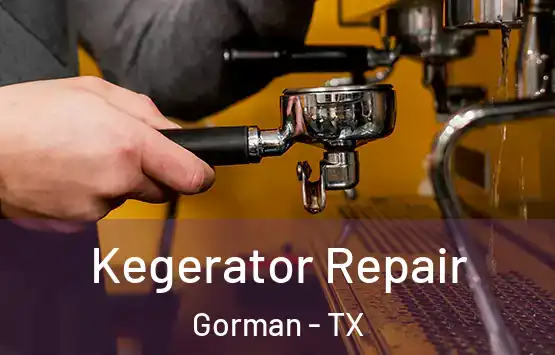  Kegerator Repair Gorman - TX