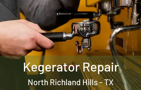  Kegerator Repair North Richland Hills - TX
