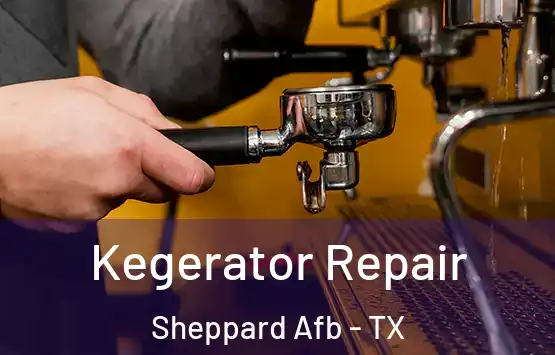  Kegerator Repair Sheppard Afb - TX