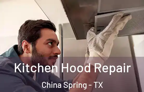  Kitchen Hood Repair China Spring - TX