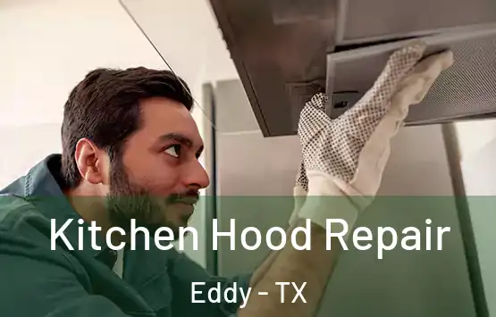  Kitchen Hood Repair Eddy - TX