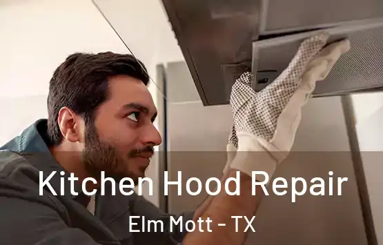  Kitchen Hood Repair Elm Mott - TX