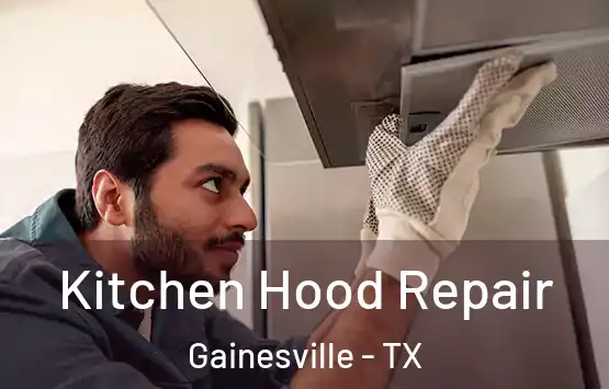  Kitchen Hood Repair Gainesville - TX