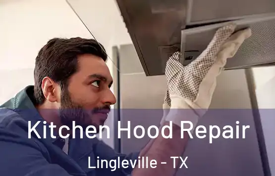  Kitchen Hood Repair Lingleville - TX