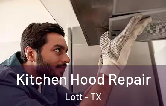  Kitchen Hood Repair Lott - TX