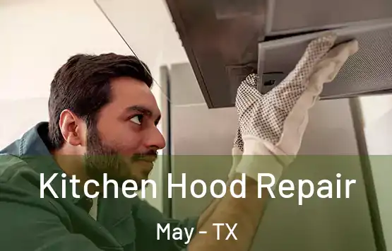  Kitchen Hood Repair May - TX