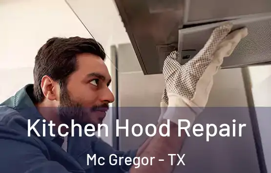  Kitchen Hood Repair Mc Gregor - TX