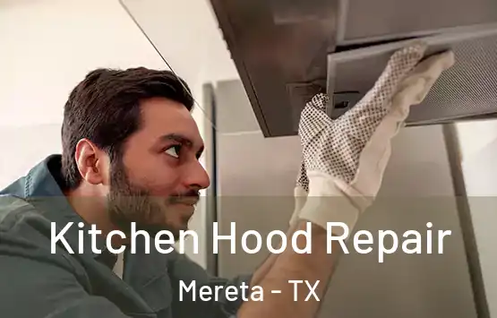  Kitchen Hood Repair Mereta - TX
