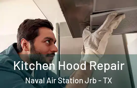  Kitchen Hood Repair Naval Air Station Jrb - TX