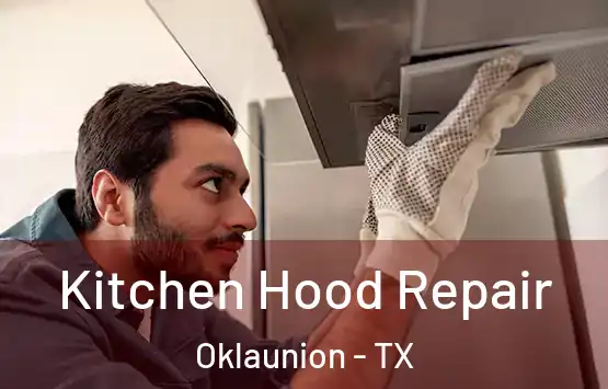  Kitchen Hood Repair Oklaunion - TX