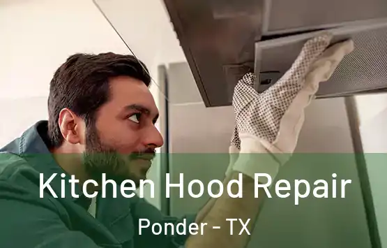 Kitchen Hood Repair Ponder - TX