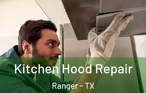  Kitchen Hood Repair Ranger - TX