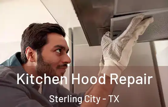  Kitchen Hood Repair Sterling City - TX