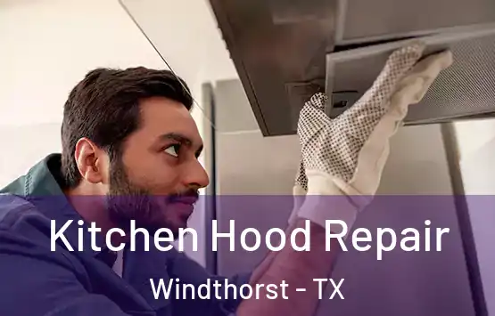  Kitchen Hood Repair Windthorst - TX