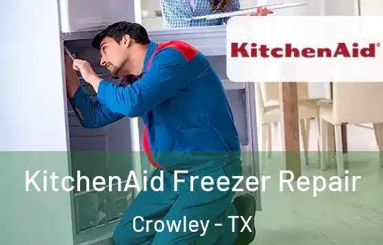  KitchenAid Freezer Repair Crowley - TX