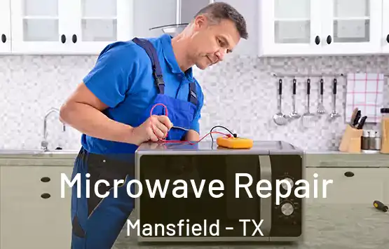  Microwave Repair Mansfield - TX