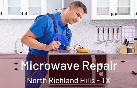  Microwave Repair North Richland Hills - TX