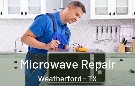  Microwave Repair Weatherford - TX