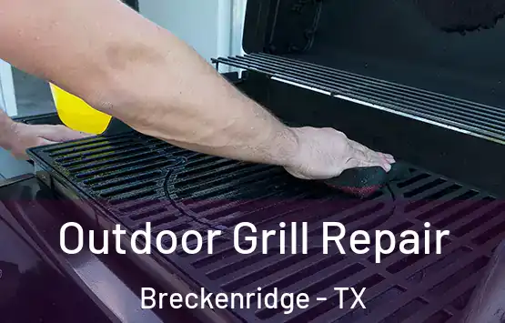  Outdoor Grill Repair Breckenridge - TX