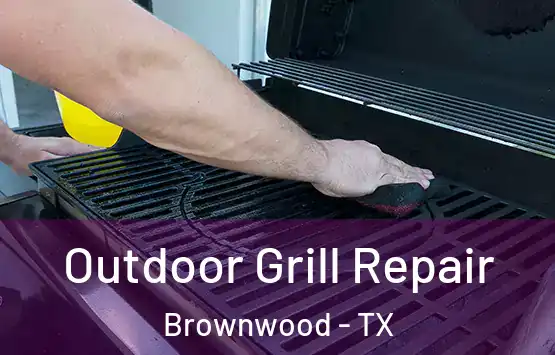  Outdoor Grill Repair Brownwood - TX