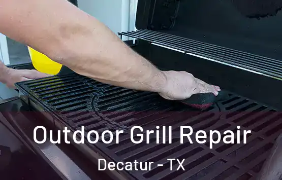  Outdoor Grill Repair Decatur - TX