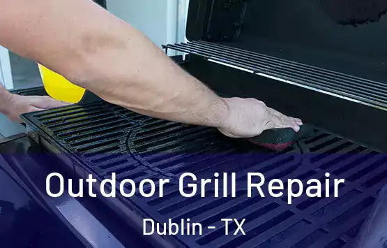  Outdoor Grill Repair Dublin - TX