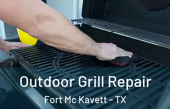  Outdoor Grill Repair Fort Mc Kavett - TX