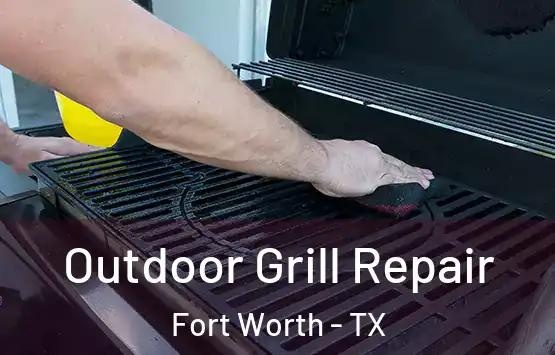  Outdoor Grill Repair Fort Worth - TX