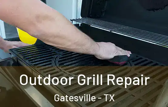  Outdoor Grill Repair Gatesville - TX